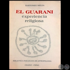 EL GUARANÍ EXPERIENCIA RELIGIOSA - Autor: BARTOMEU MELIÀ - Año 1991